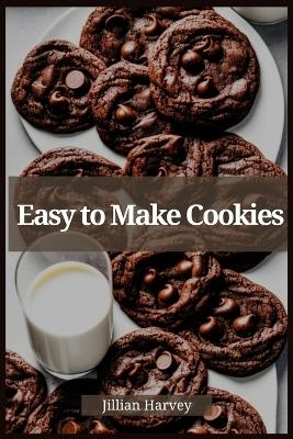 EASY TO MAKE COOKIES - Jillian Harvey