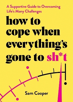 How to Cope When Everything's Gone to Sh*t - Sam Cooper