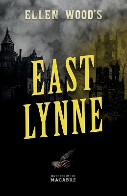 Ellen Wood's East Lynne - Ellen Wood