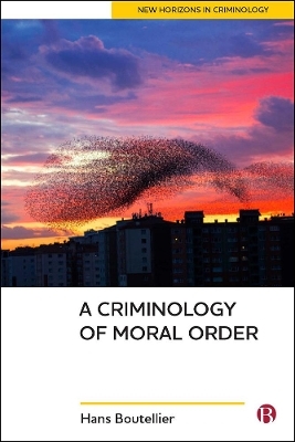 A Criminology of Moral Order - Hans Boutellier