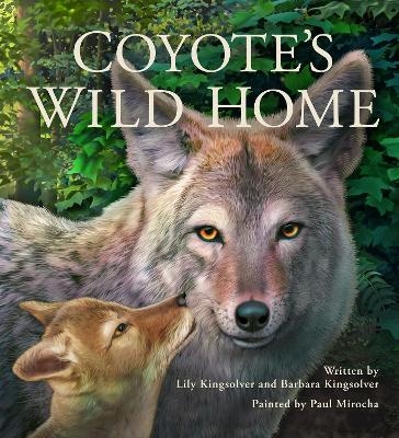 Coyote's Wild Home - Barbara Kingsolver, Lily Kingsolver