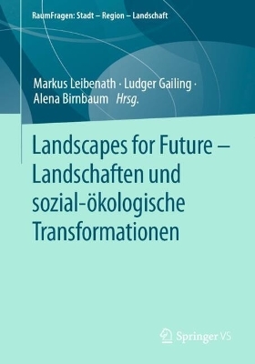 Landscapes for Future – Landschaften und sozial-ökologische Transformationen - 