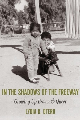 In the Shadows of the Freeway - Lydia R Otero