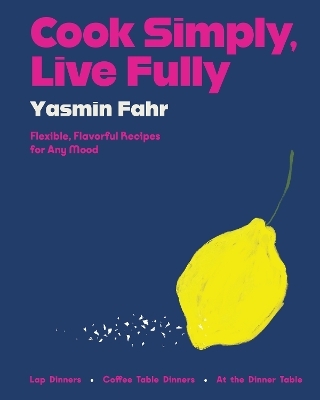 Cook Simply, Live Fully - Yasmin Fahr