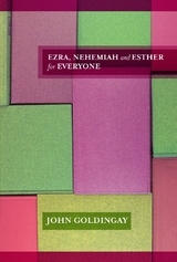 Ezra, Nehemiah & Esther For Everyone - John Goldingay