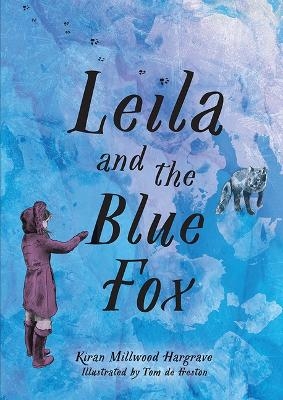 Leila and the Blue Fox - Kiran Millwood Hargrave