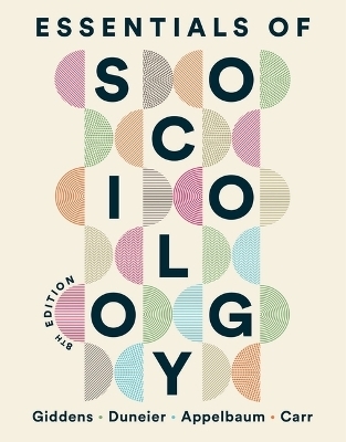 Essentials of Sociology - Anthony Giddens, Mitchell Duneier, Richard P Appelbaum, Deborah Carr