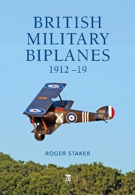 British Military Biplanes - Roger Staker