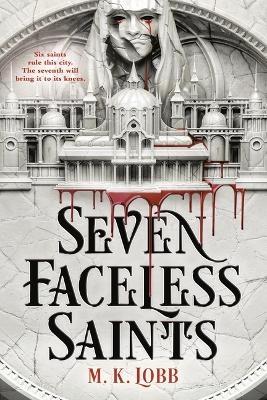 Seven Faceless Saints - M K Lobb