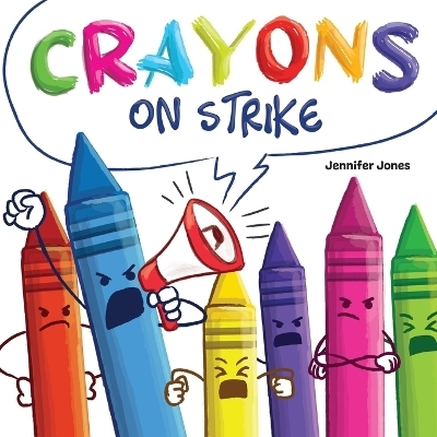 Crayons on Strike - Jennifer Jones