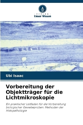 Vorbereitung der Objektträger für die Lichtmikroskopie - Ubi Isaac