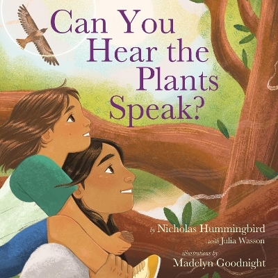 Can You Hear The Plants Speak? - Nicholas Hummingbird, Julia Wasson