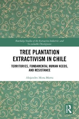 Tree Plantation Extractivism in Chile - Alejandro Mora-Motta