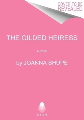 The Gilded Heiress - Joanna Shupe