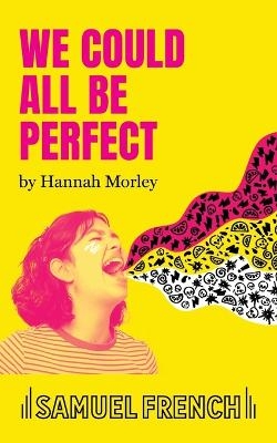 We Could All Be Perfect - Hannah Morley