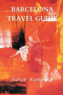 Barcelona Travel Guide - Ashok Kumawat