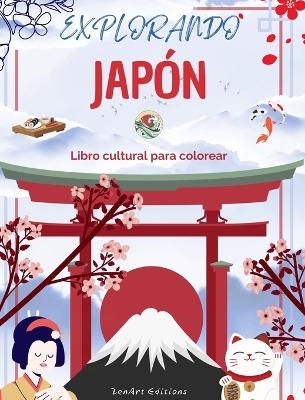 Explorando Japón - Libro cultural para colorear - Diseños creativos clásicos y contemporáneos de símbolos japoneses - Zenart Editions