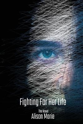 Fighting For Her Life - Alison Guffey