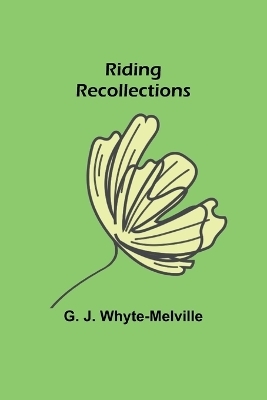 Riding Recollections - G J Whyte-Melville