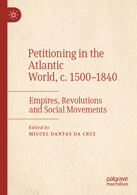Petitioning in the Atlantic World, c. 1500–1840 - 