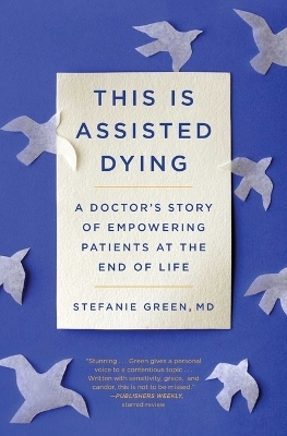 This Is Assisted Dying - Stefanie Green
