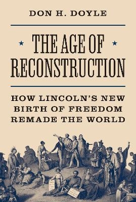 The Age of Reconstruction - Don H. Doyle