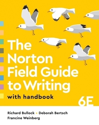 The Norton Field Guide to Writing with Handbook - Richard Bullock, Deborah Bertsch, Francine Weinberg