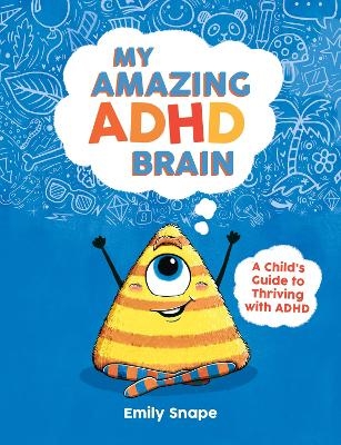 My Amazing ADHD Brain - Emily Snape