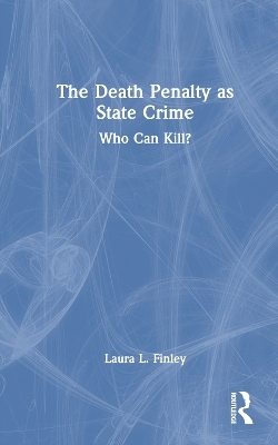 The Death Penalty as State Crime - Laura L. Finley