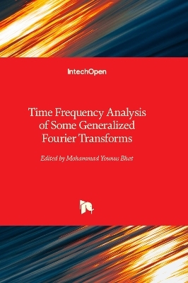 Time Frequency Analysis of Some Generalized Fourier Transforms - 