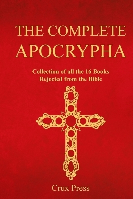 The Complete Apocrypha - Crux Press