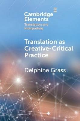 Translation as Creative–Critical Practice - Delphine Grass