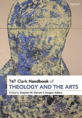 T&T Clark Handbook of Theology and the Arts - 
