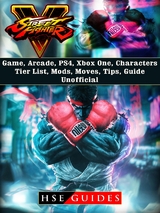 Street Fighter 5 Game, Arcade, PS4, Xbox One, Characters, Tier List, Mods, Moves, Tips, Guide Unofficial -  HSE Guides
