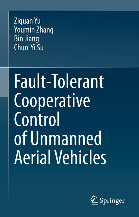 Fault-Tolerant Cooperative Control of Unmanned Aerial Vehicles - Ziquan Yu, Youmin Zhang, Bin Jiang, Chun-Yi Su