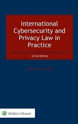 International Cybersecurity and Privacy Law in Practice - Charlotte Tschider