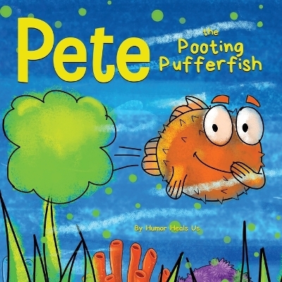 Pete the Pooting Pufferfish - Humor Heals Us