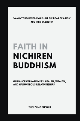 Faith in Nichiren Buddhism-Guidance on Happiness, Health, Wealth, and Harmonious Relationships - The Living Buddha