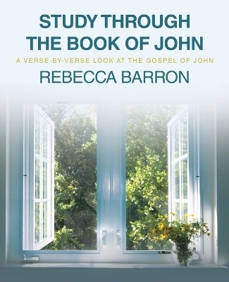 Study Through the Book of John - Rebecca Barron