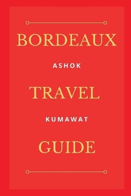 Bordeaux Travel Guide - Ashok Kumawat