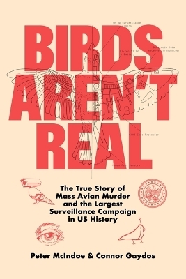 Birds Aren't Real - Peter McIndoe