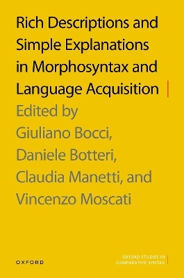 Rich Descriptions and Simple Explanations in Morphosyntax and Language Acquisition - 