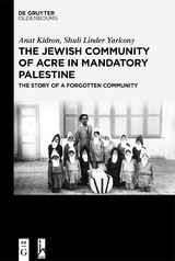 The Jewish Community of Acre in Mandatory Palestine - Anat Kidron, Shuli Linder Yarkony