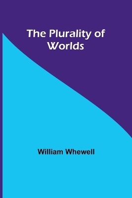 The Plurality of Worlds - William Whewell, Author Introduction
