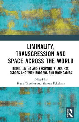 Liminality, Transgression and Space Across the World - 