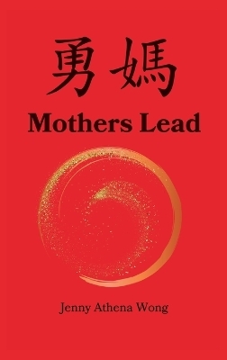 Mothers Lead - Jenny Athena Wong