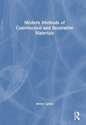 Modern Methods of Construction and Innovative Materials - Arthur Lyons