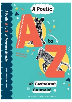 A Poetic A-Z of Awesome Animals! - Emilie Lauren Jones