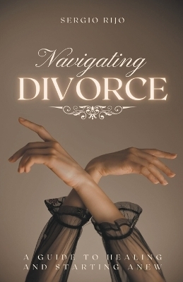 Navigating Divorce - Sergio Rijo