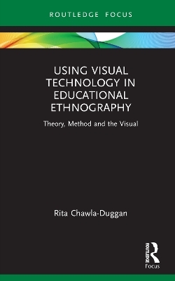 Using Visual Technology in Educational Ethnography - Rita Chawla-Duggan